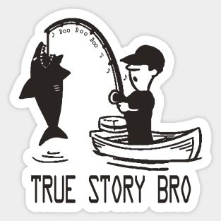 True Story Bro Sticker